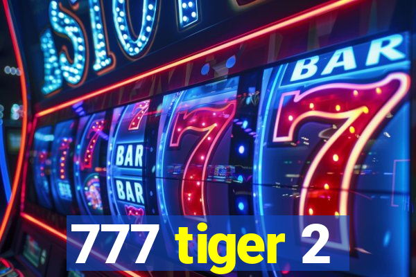 777 tiger 2